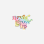 Never Grow Up Holographic Sticker